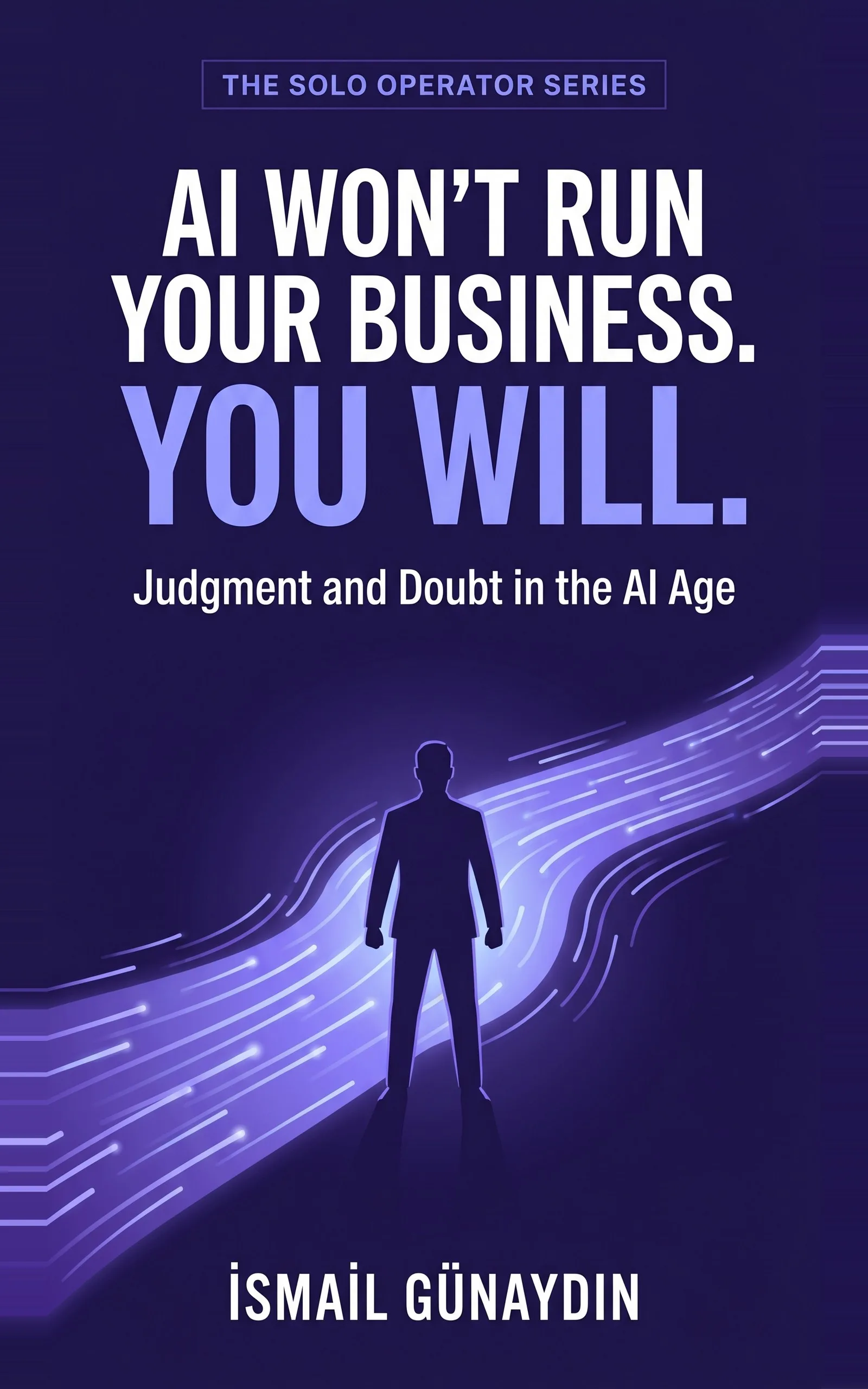 AI Won't Run Your Business. You Will. by İsmail Günaydın, book cover