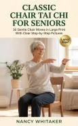 Classic Chair Tai Chi for Seniors by Nancy Whitaker — Kindle book on Amazon